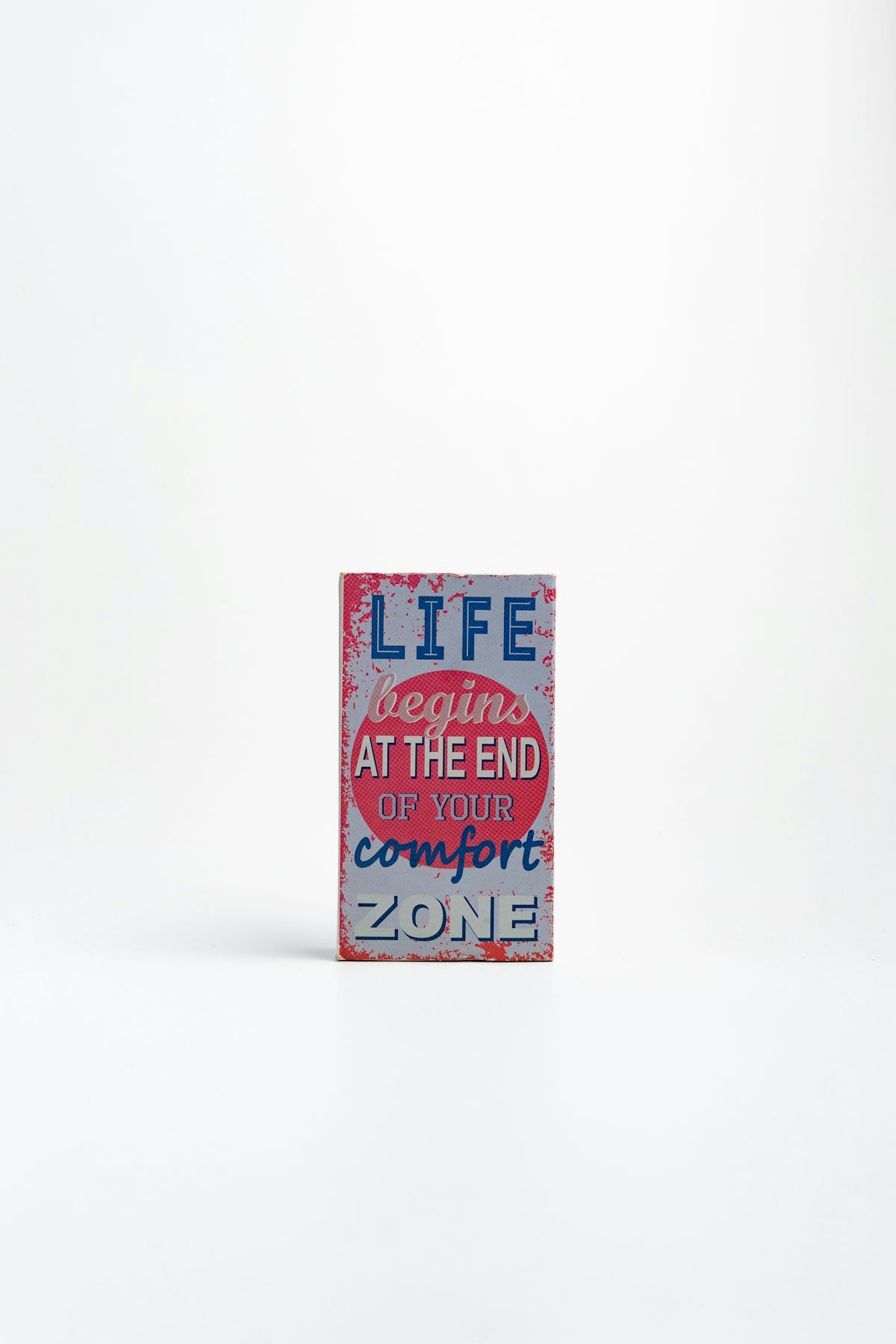 Life begins at the end of your comfort zone.