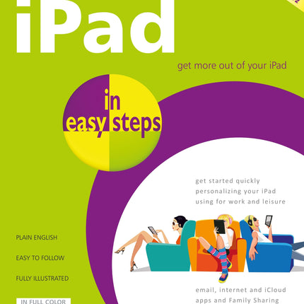 In Easy Steps iPad In Easy Steps, 8th Edition – Covers All Models of iPad With iOS 12