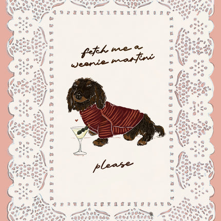 Fetch Me A Weenie Martini - Brown Dachshund Print