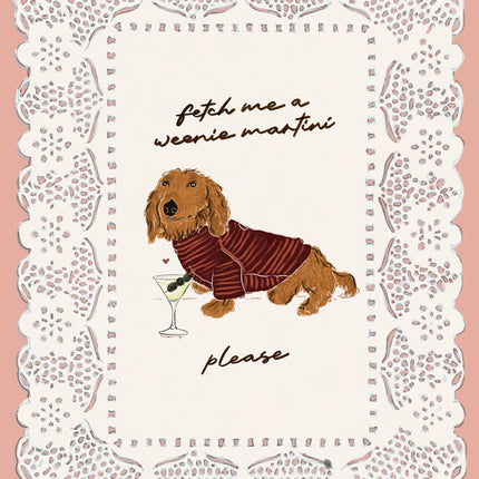 Fetch Me A Weenie Martini - Ginger Dachshund Print