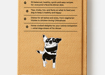 Feed Me: 50 Home Cooked Meals for your Dog by Liviana Prola